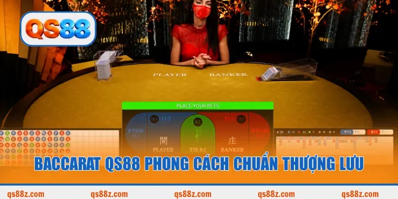 Baccarat QS88 phong cách chuẩn thượng lưu