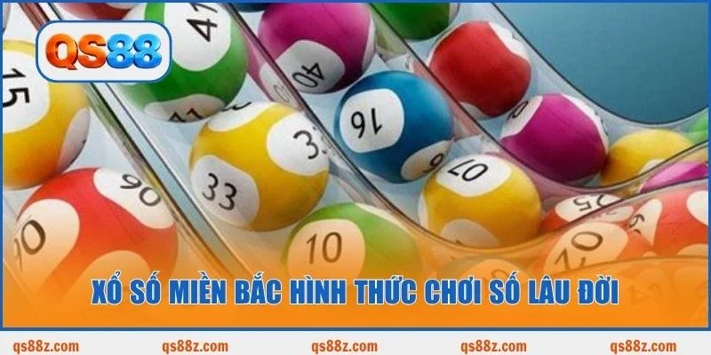 Xổ số miền Bắc hình thức chơi số lâu đời